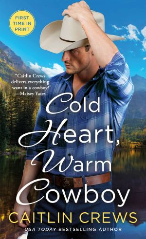 [Cold River Ranch 02] • Cold Heart, Warm Cowboy